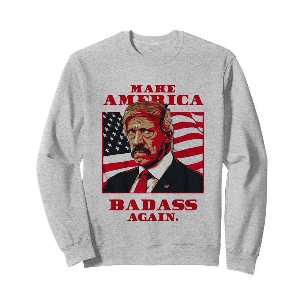 Make America Badass Again 2020  Unisex Sweatshirt