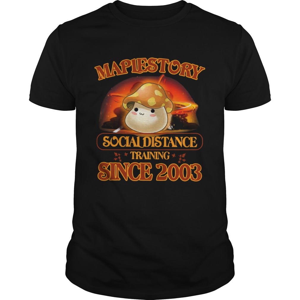 Maplestory Social Distance Training Since 2003 shirt