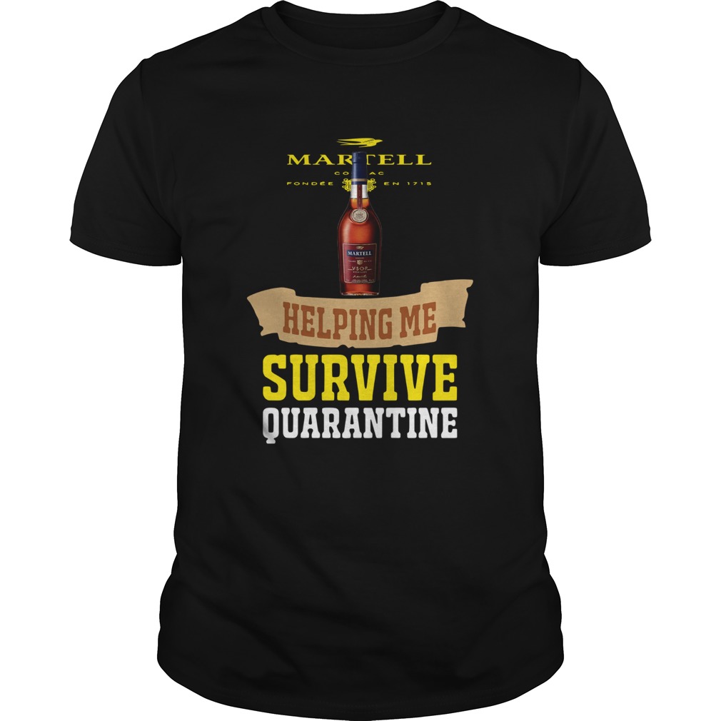 Martell Helping Me Survive Quarantine shirt