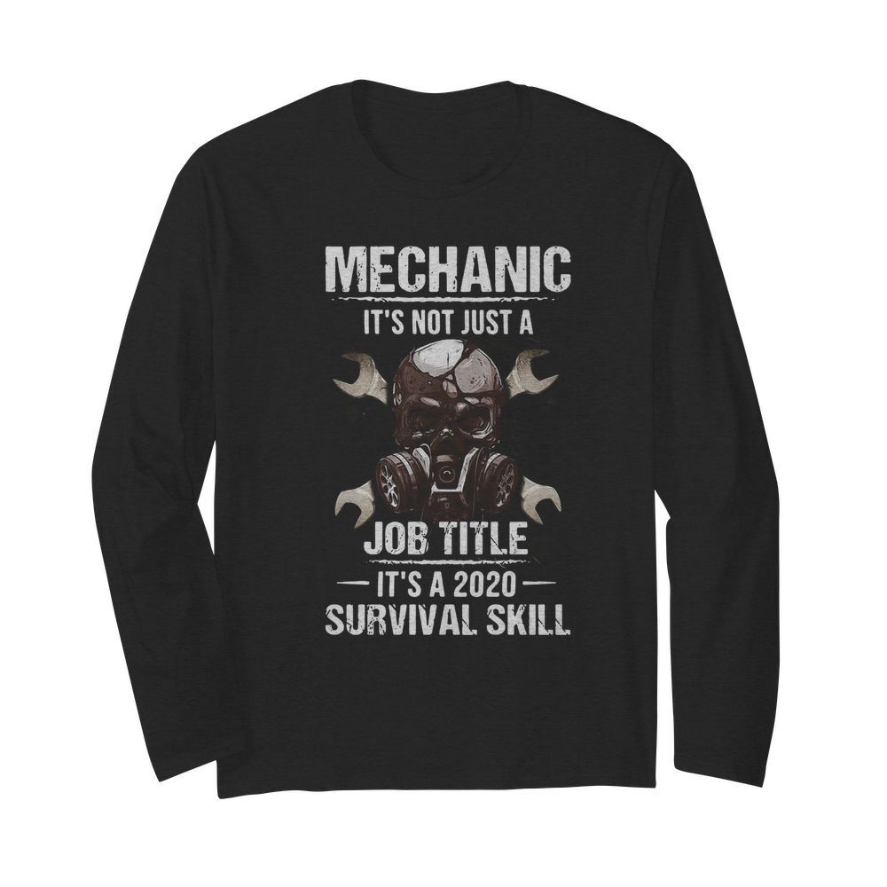 Mechanic It’s Not Just A Job Title It’s A 2020 Survival Skill  Long Sleeved T-shirt 