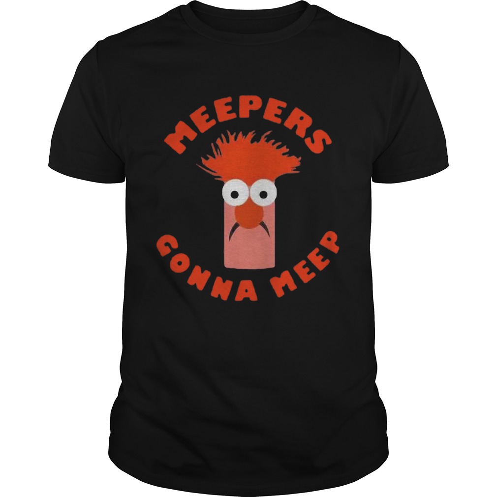 Meepers Gonna Meep shirt