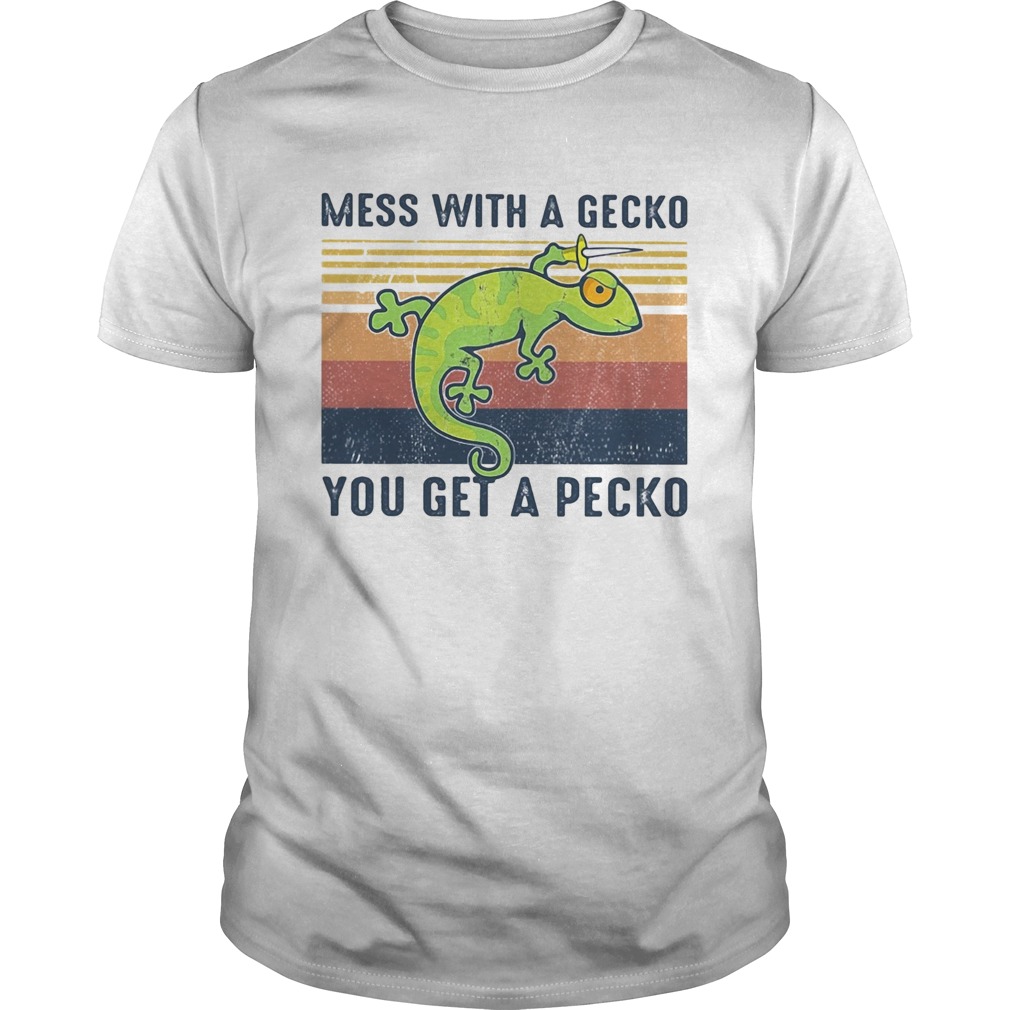 Mess with a gecko you get a pecko vintage  Unisex