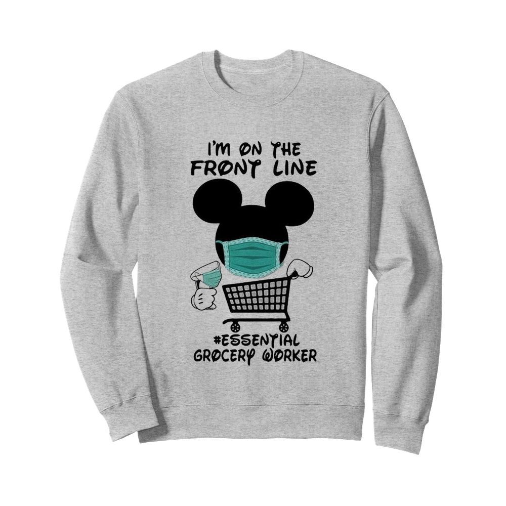 Mickey Mouse I’m On The Front Line Essential Grocery Worker  Unisex Sweatshirt