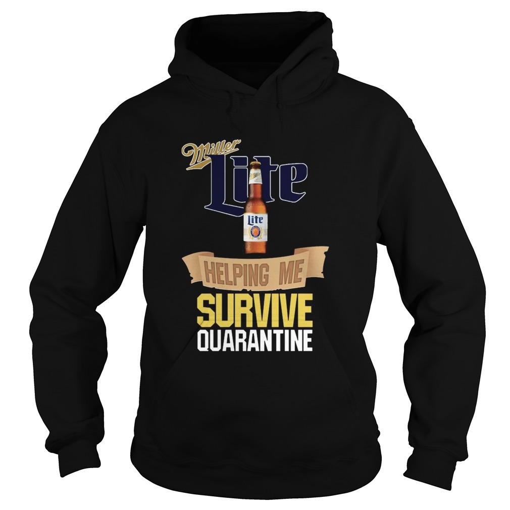 Miller Lite Helping Me Survive Quarantine  Hoodie