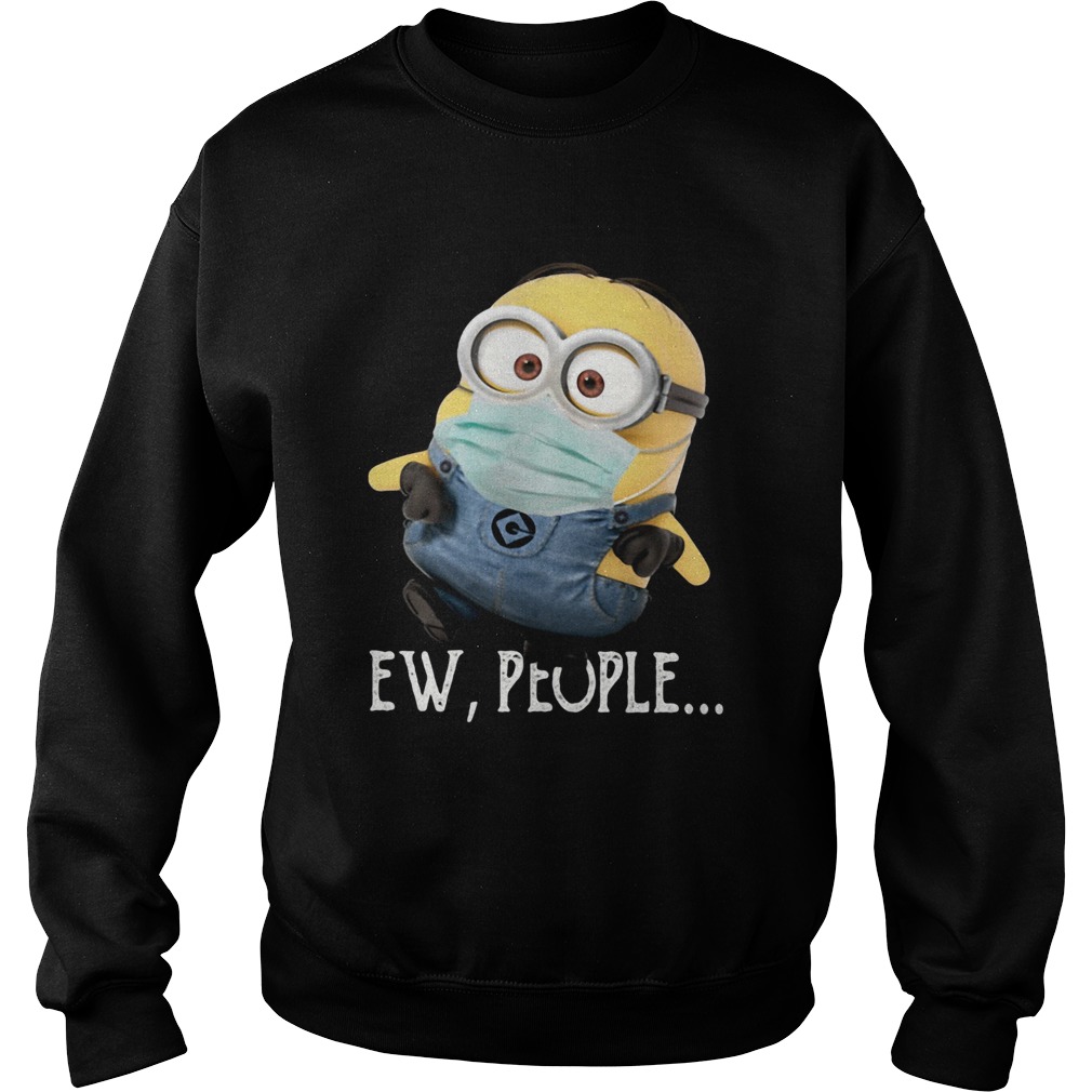 Minion dave wear mask ew people covid19  Sweatshirt