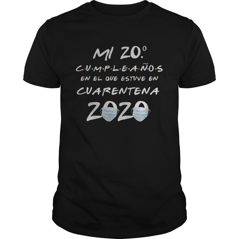 Ml 20 cumpleanos en el que estuve en cuarentena 2020 shirt