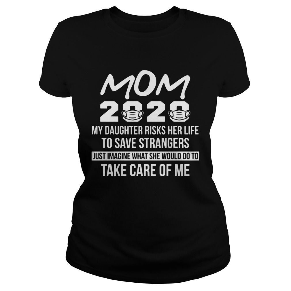 Mom 2020 My Daughter Risks Her Life To Save Strangers  Classic Ladies