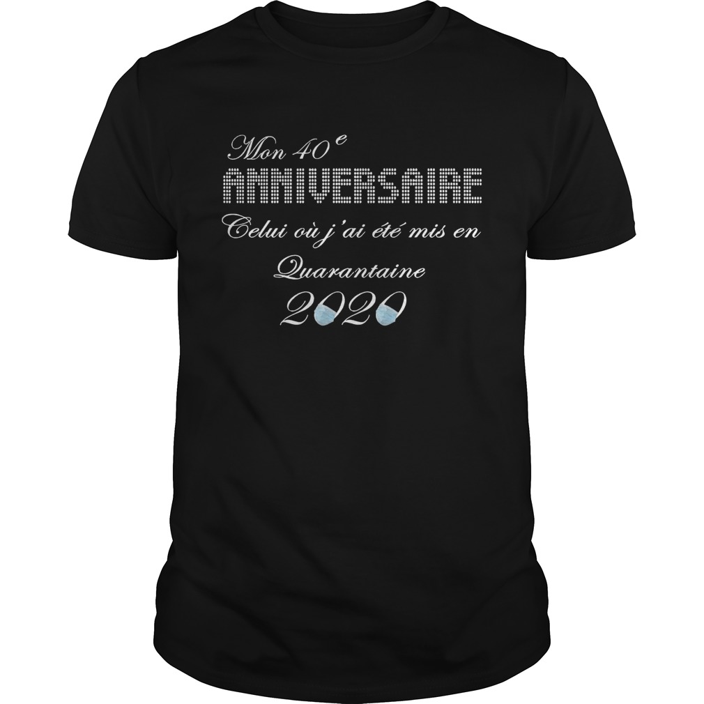 Mon 40e Anniversaire Quarantaine 2020 shirt