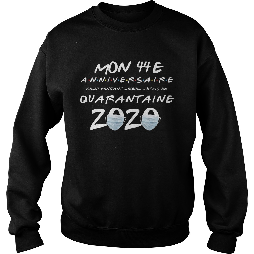 Mon 44E anniversaire quarantaine 2020  Sweatshirt