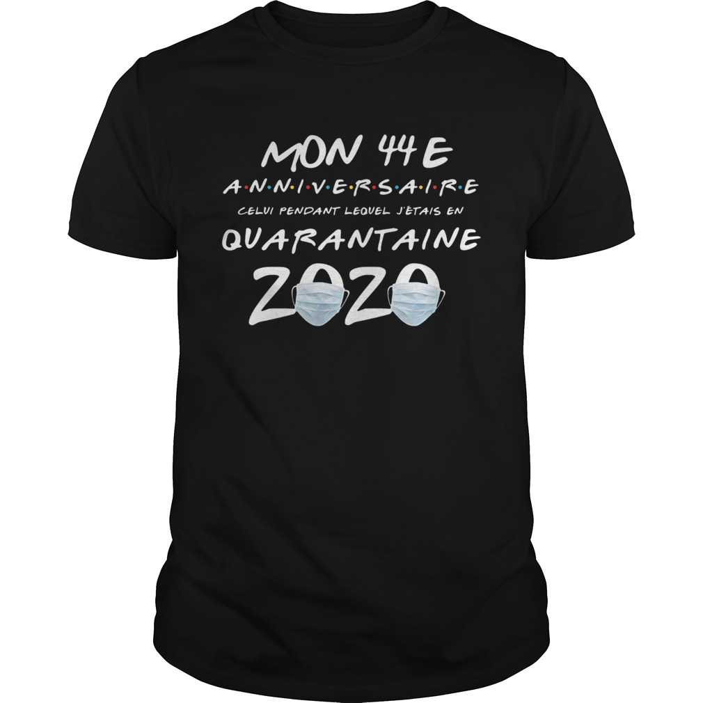 Mon 44E anniversaire quarantaine 2020  Unisex