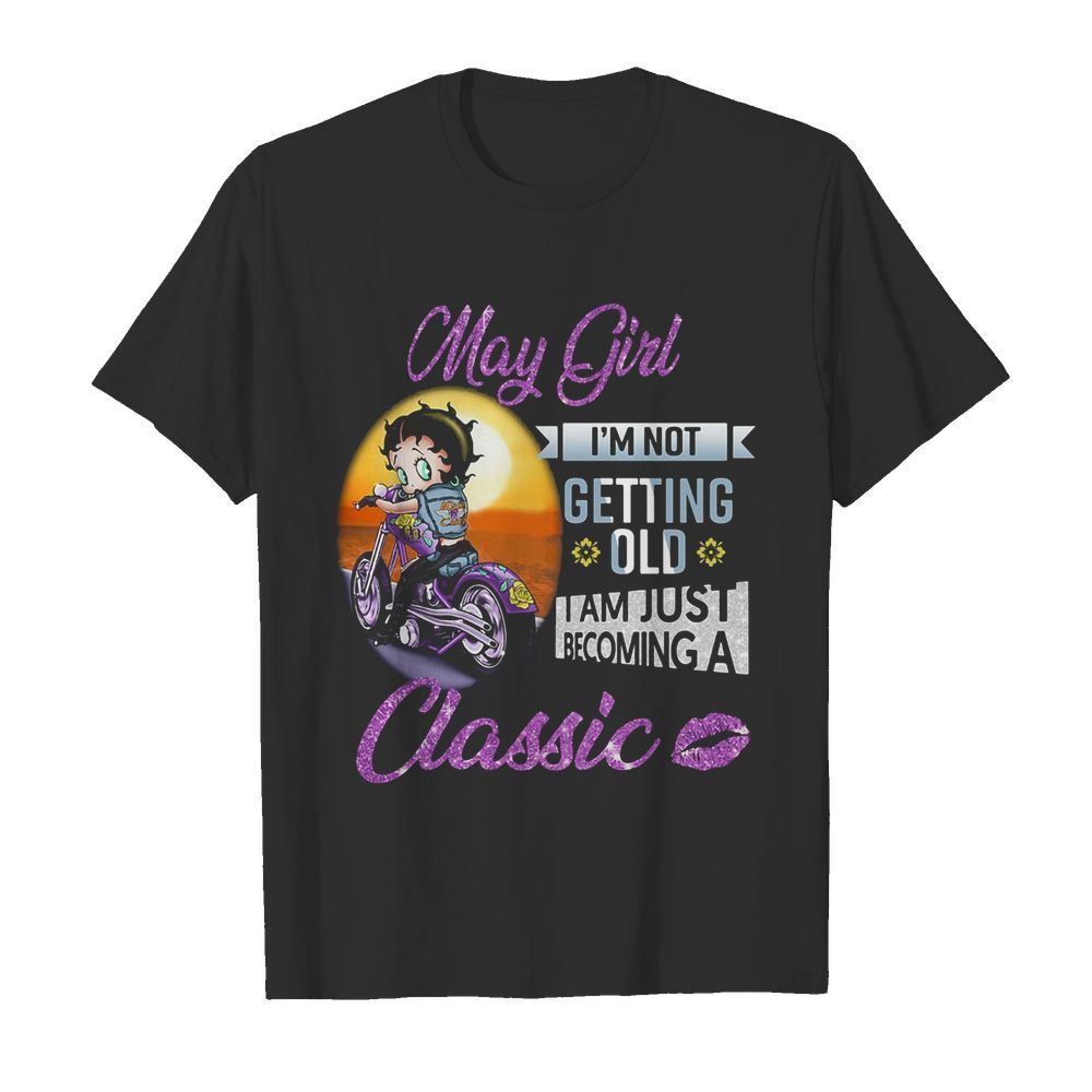 Motorbike may girl I’m not getting old I am just becoming a classic lips shirt