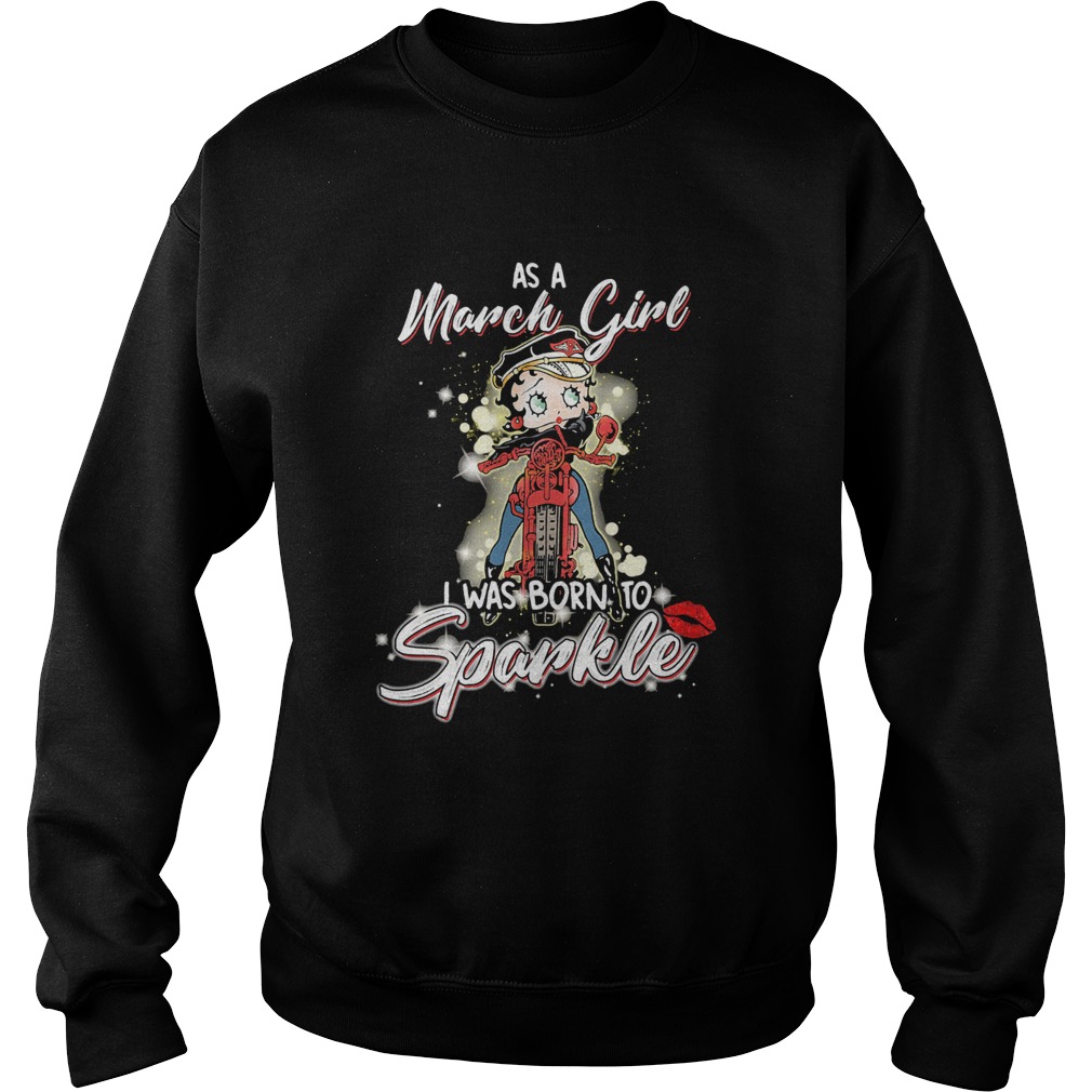 Motorcycle as a march girl i was born to sparkle  Sweatshirt