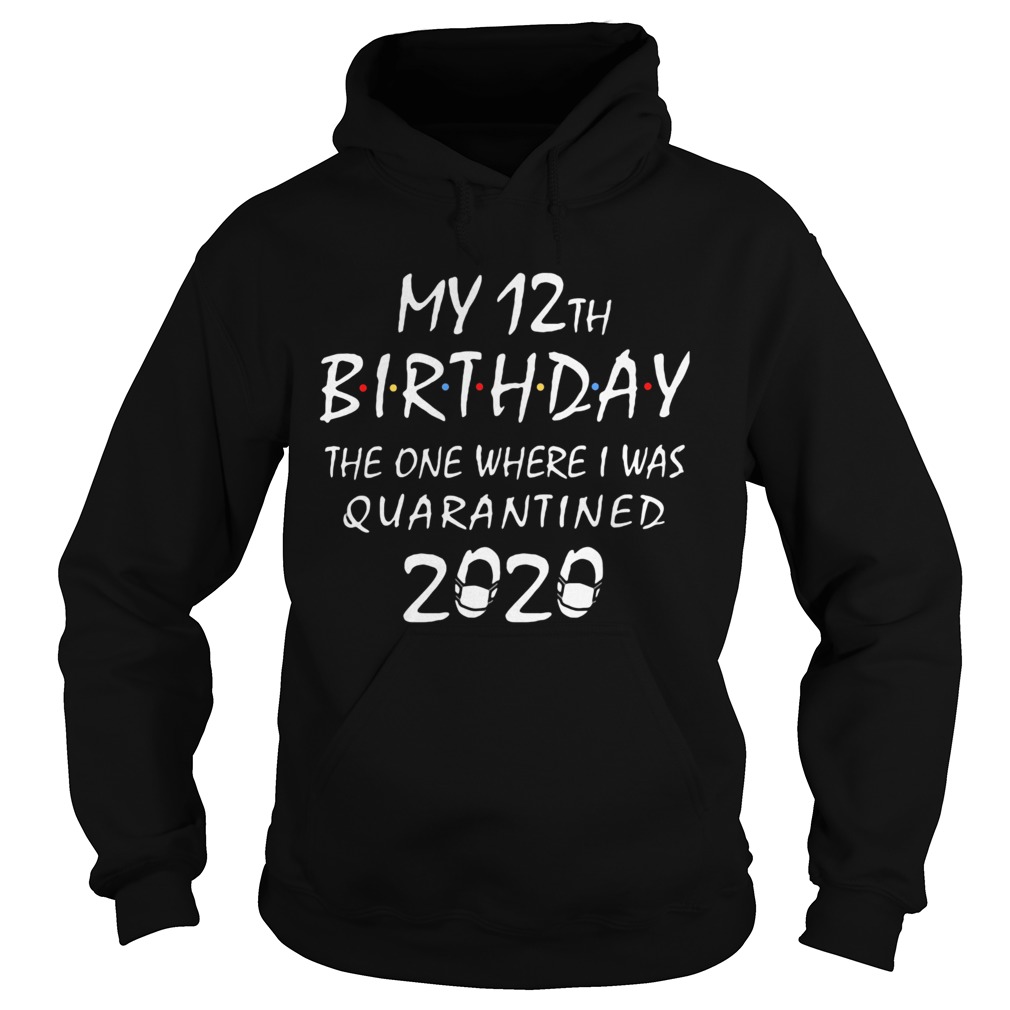 My 12th birthday the one where i was quarantined 2020 mask covid19  Hoodie