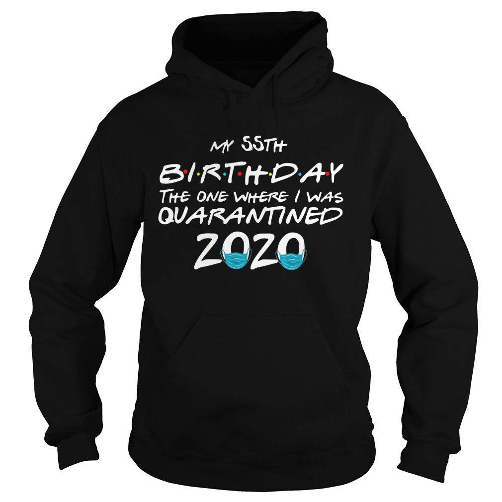 My 55th Birthday The One Where I Was Quarantined 2020  Hoodie