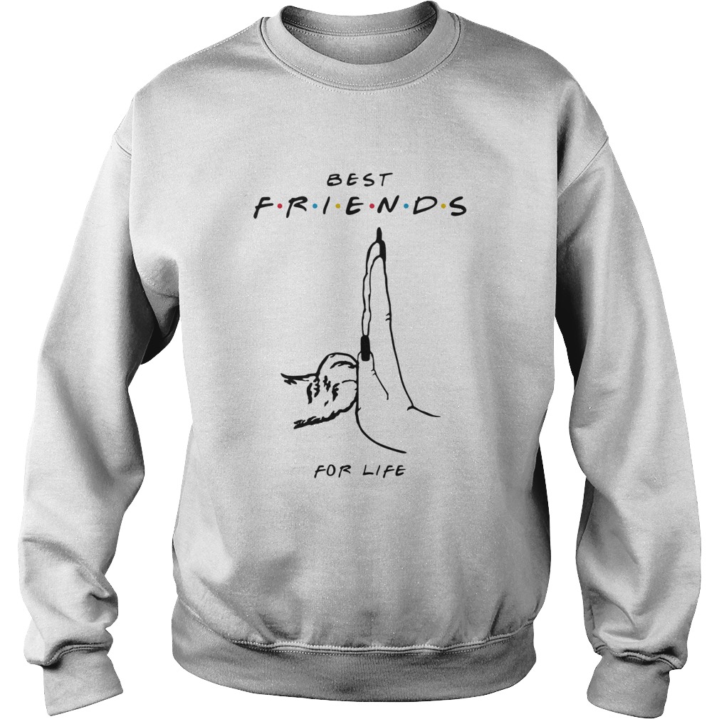 My best friends for life  Sweatshirt