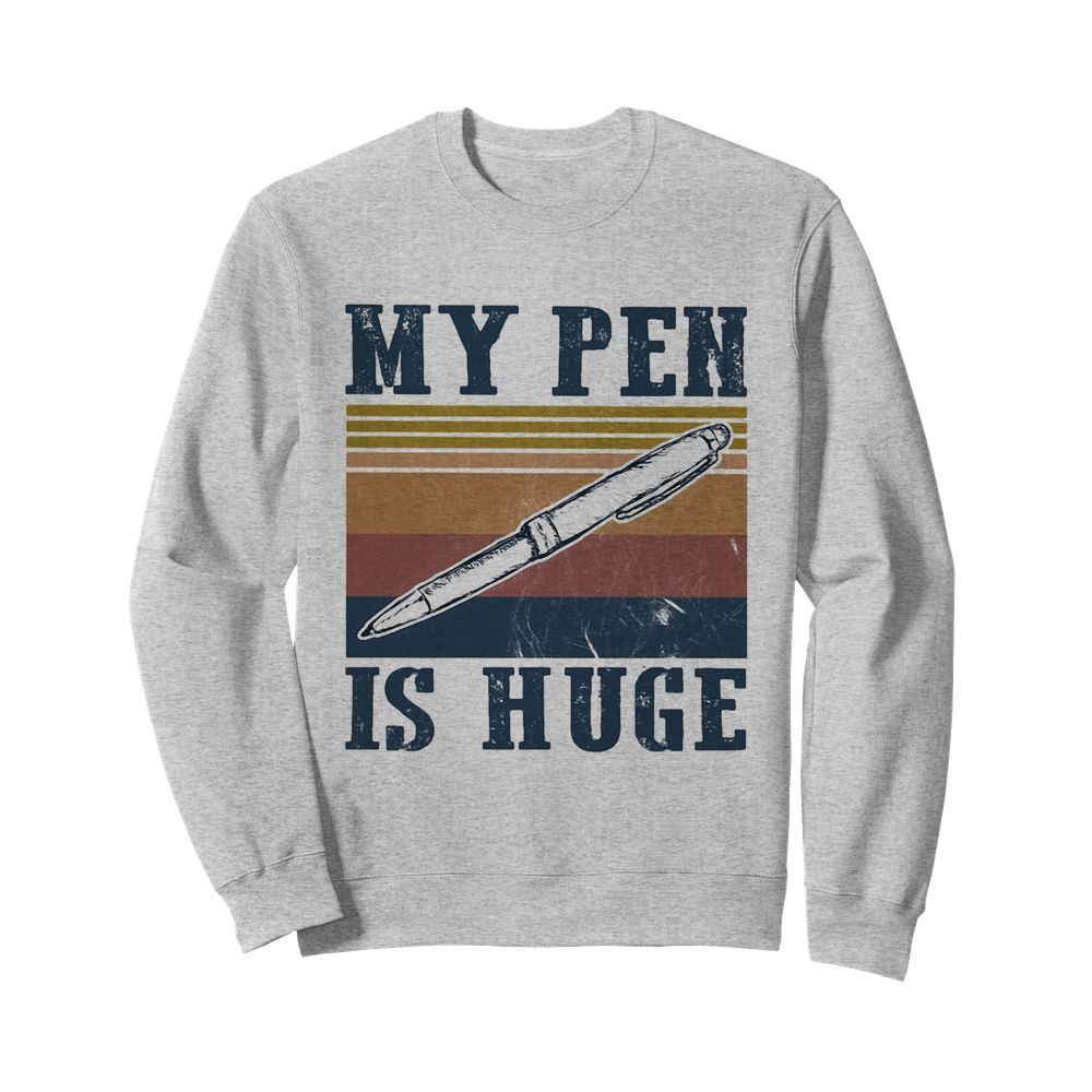 My pen is huge vintage  Unisex Sweatshirt