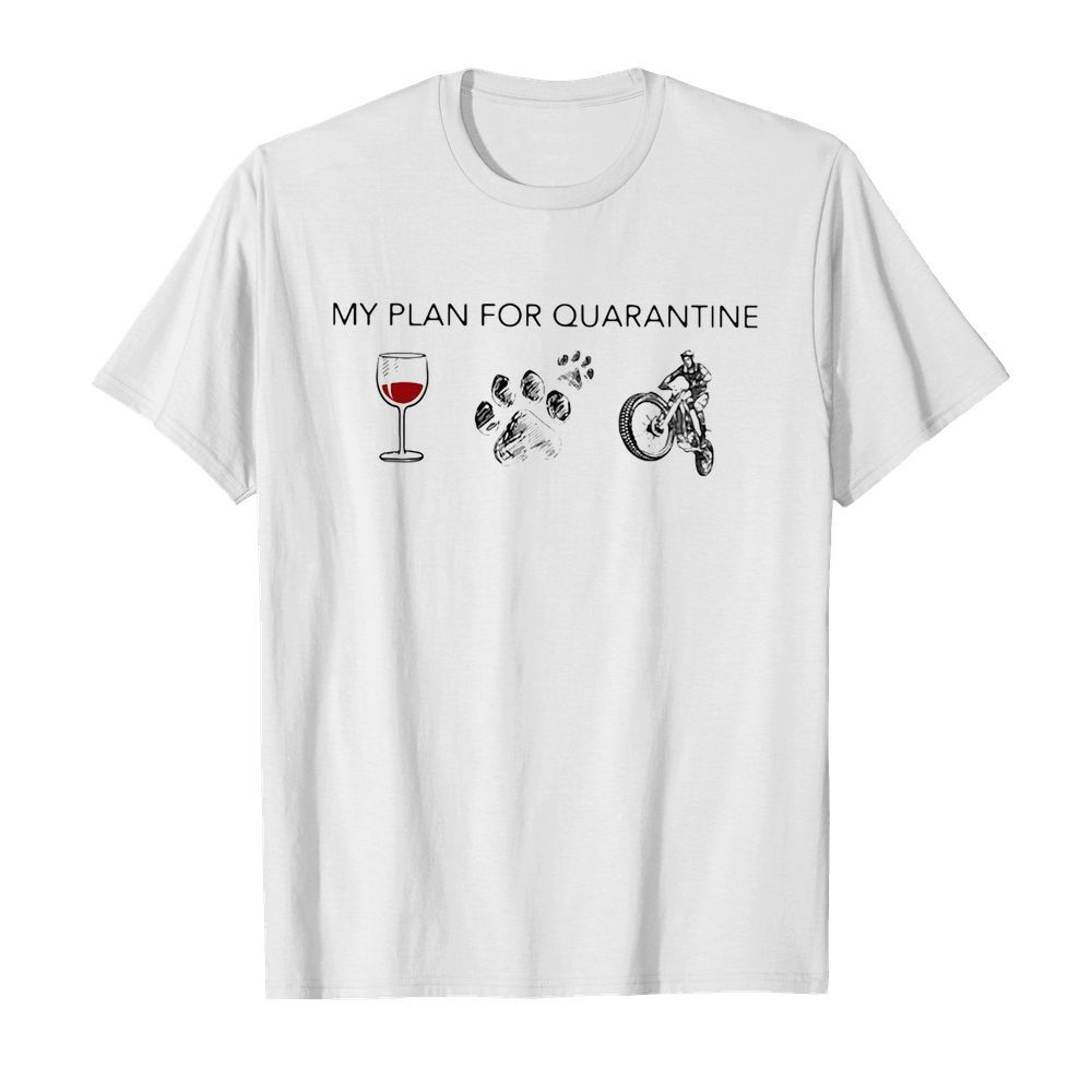 My plan for quarantine wine paw and Motocross shirt