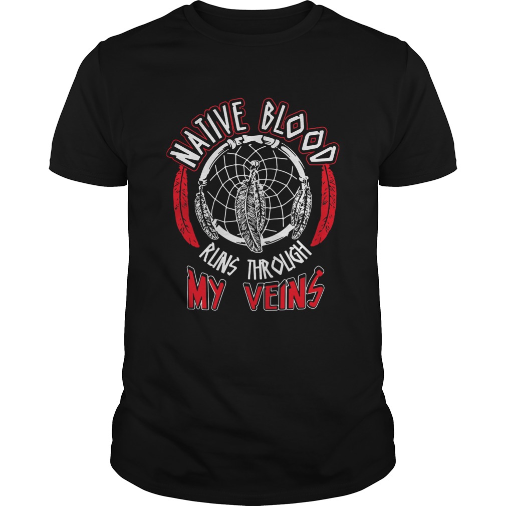 Native Blood Runs Through My Veins shirt