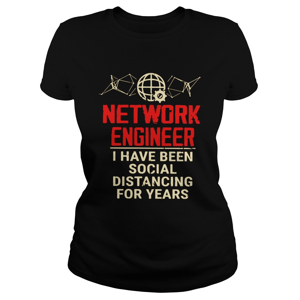 Network Engineer I Have Been Social Distancing For Years  Classic Ladies