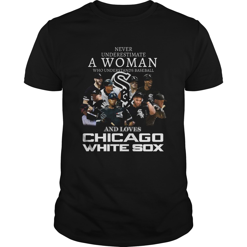 Never Underestimate A Woman Who Understands Baseball And Love Chicago White Sox shirt