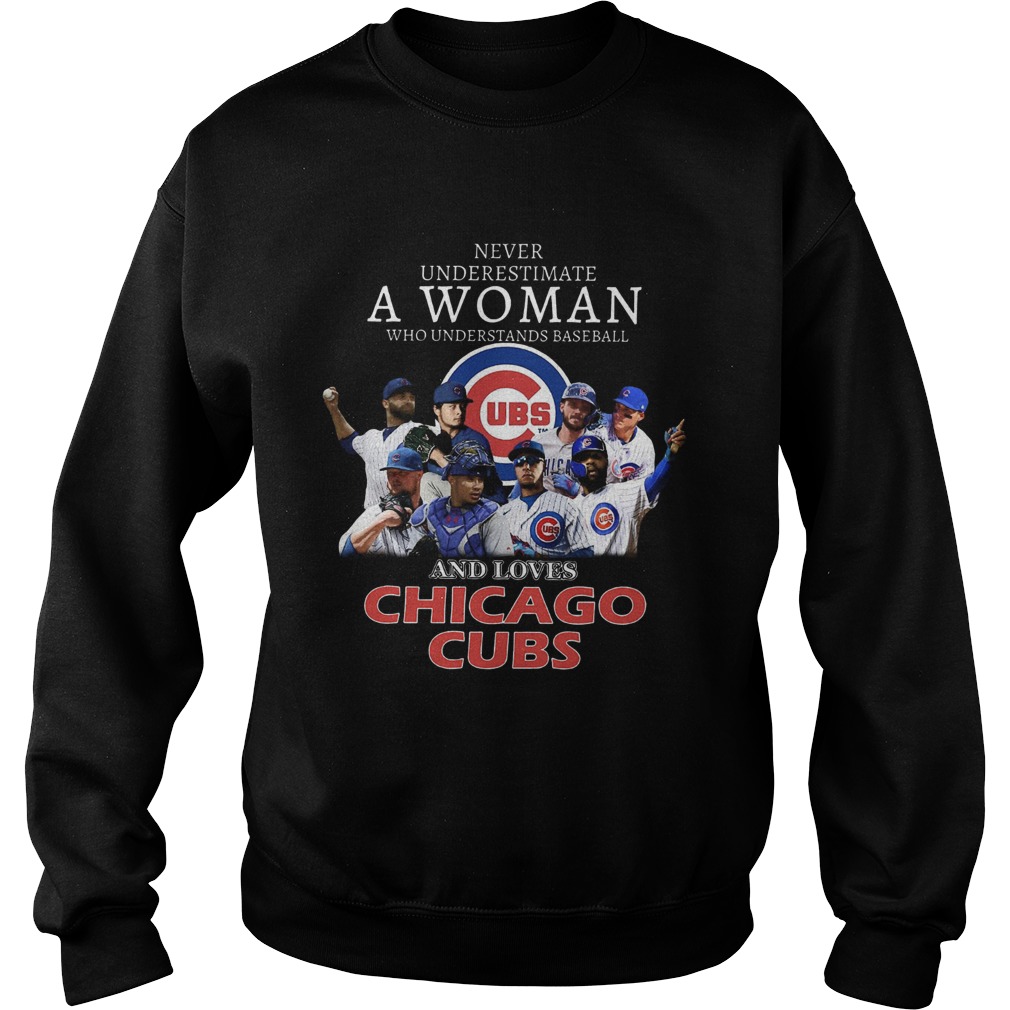 Never Underestimate A Woman Who Understands Baseball And Loves Chicago Cubs  Sweatshirt