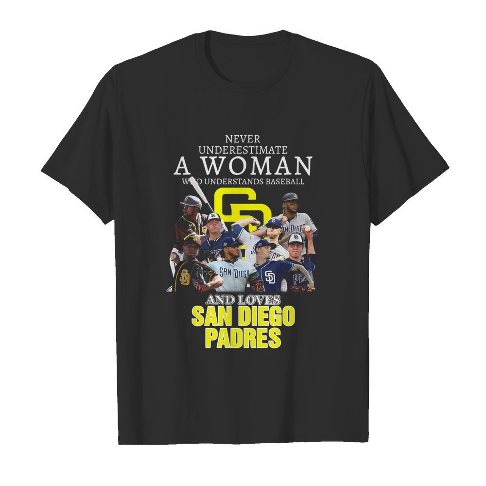 Never Underestimate A Woman Who Understands Baseball And Loves San Diego Padres shirt