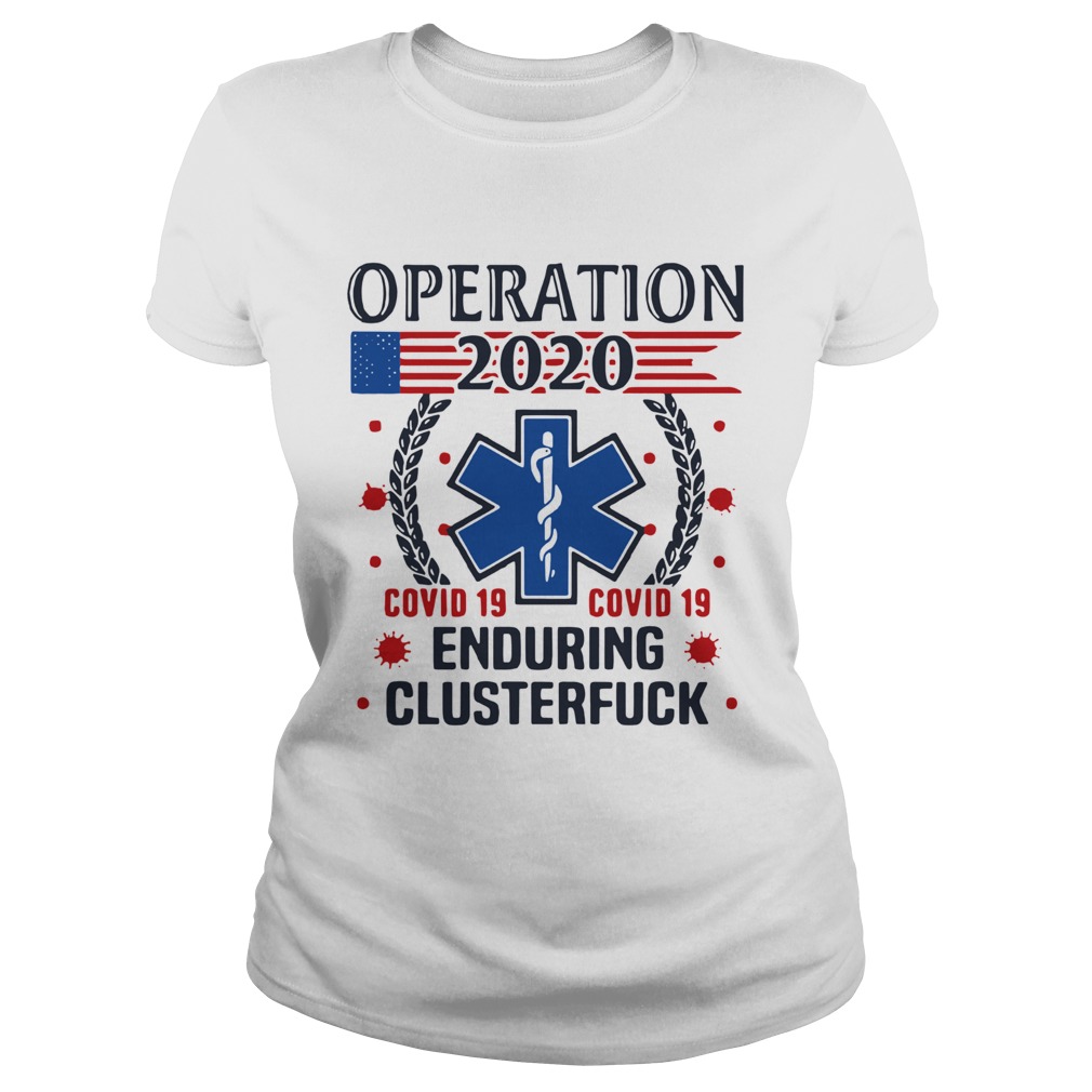 Nice Operation 2020 Enduring Clusterfuck Covid19  Classic Ladies