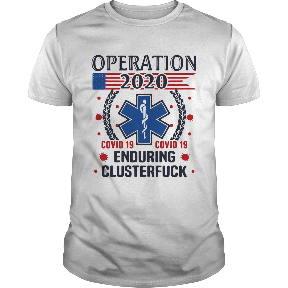 Nice Operation 2020 Enduring Clusterfuck Covid19  Unisex