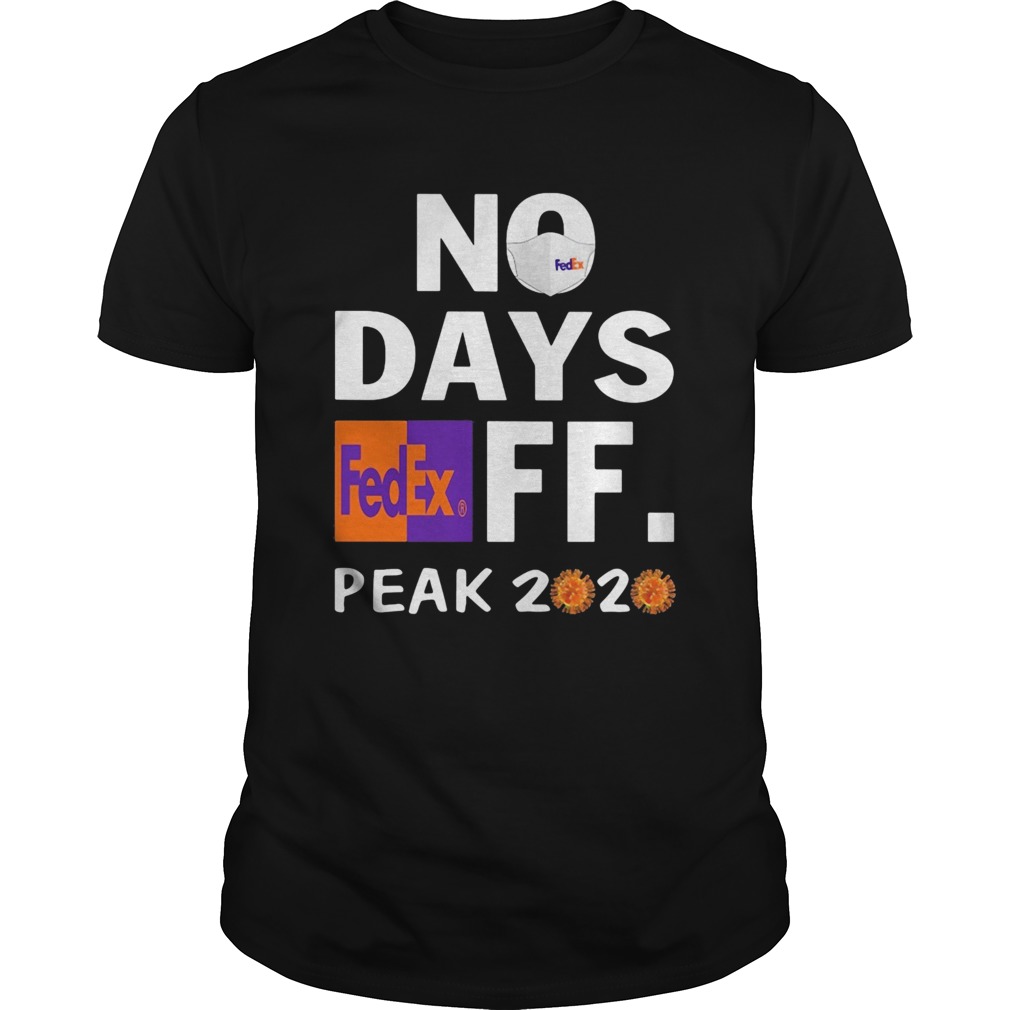 No days FedEx FF peak 2020 virus mask shirt