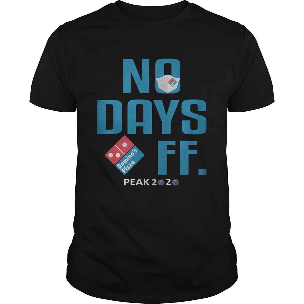 No days off dominos pizza mask peak 2020 covid19 shirt