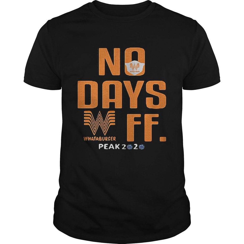 No days off whataburger mask peak 2020 covid19 shirt