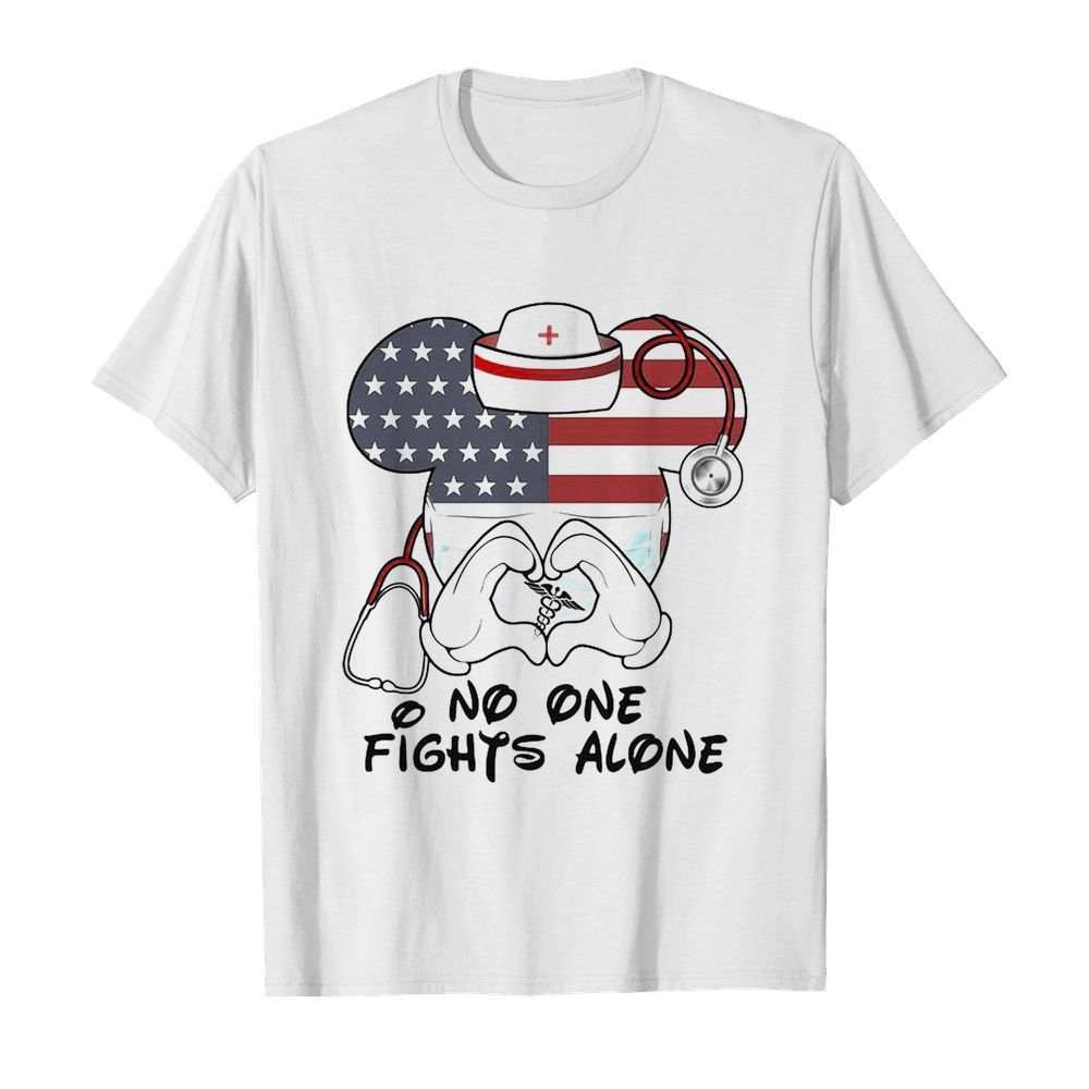 No one fights alone Mickey Nurse American flag shirt