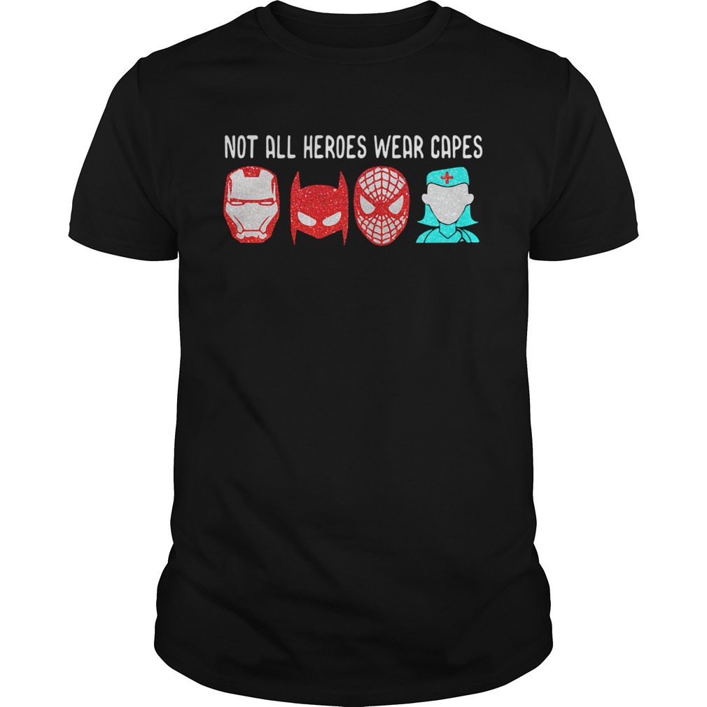 Not all heroes wear capes batman spiderman nurse shirt