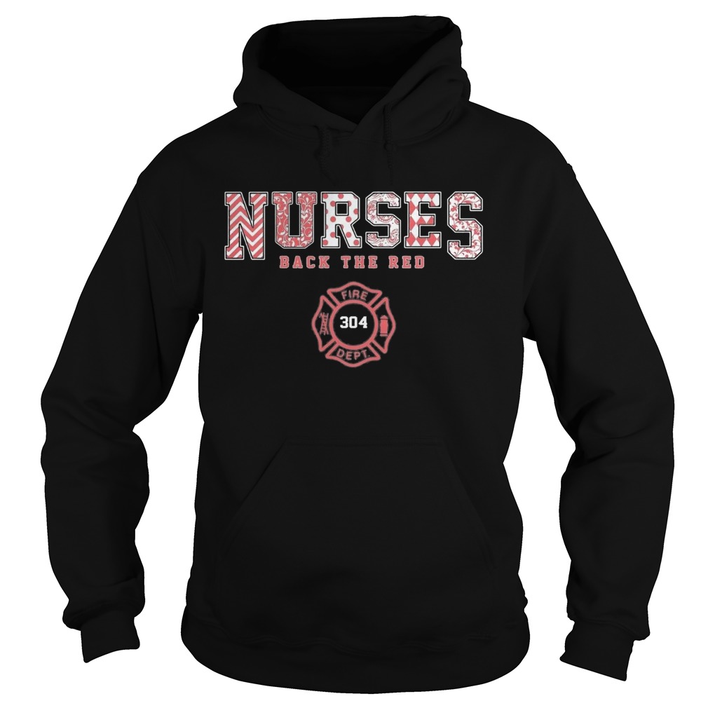 Nurses back the red fire dept 304  Hoodie