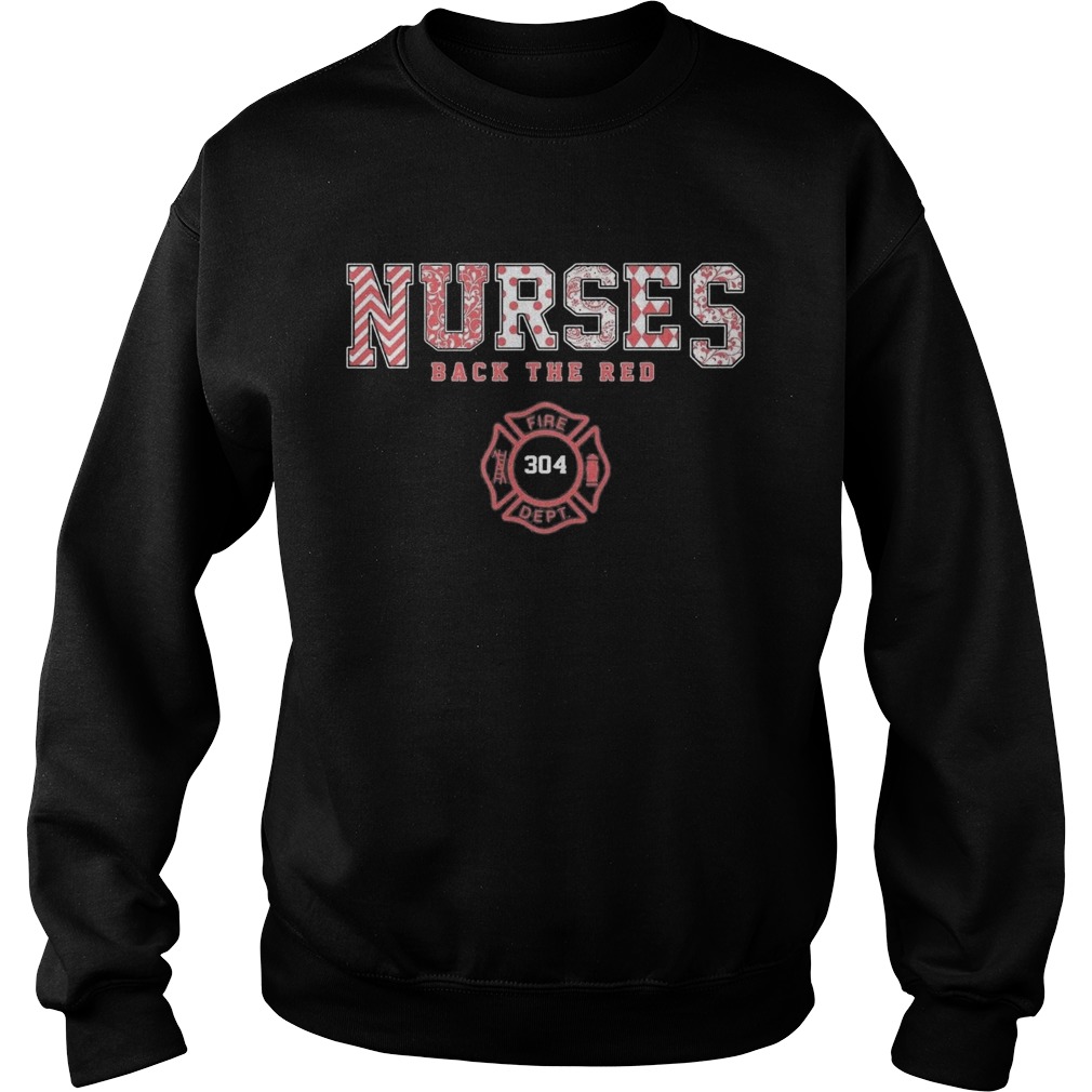 Nurses back the red fire dept 304  Sweatshirt