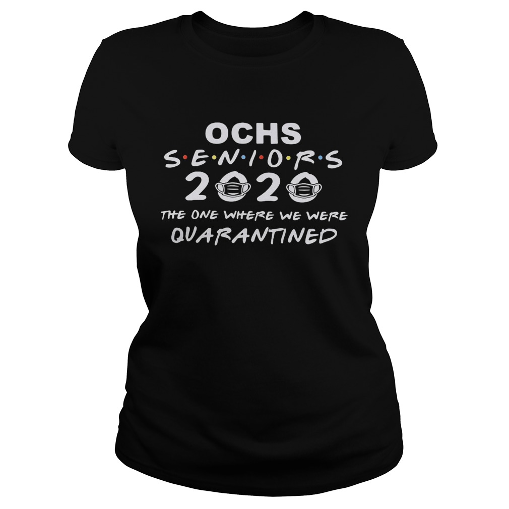 Ochs seniors 2020 the one where we were quarantined mask covid19  Classic Ladies