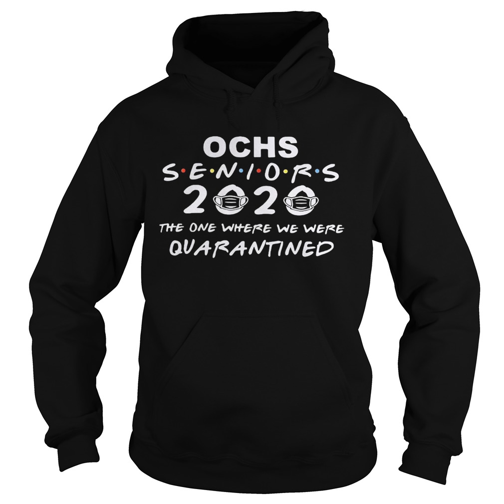 Ochs seniors 2020 the one where we were quarantined mask covid19  Hoodie