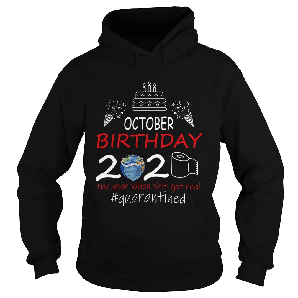 October Birthday 2020 The Year When Shit Got Real Quarantined Earth  Hoodie