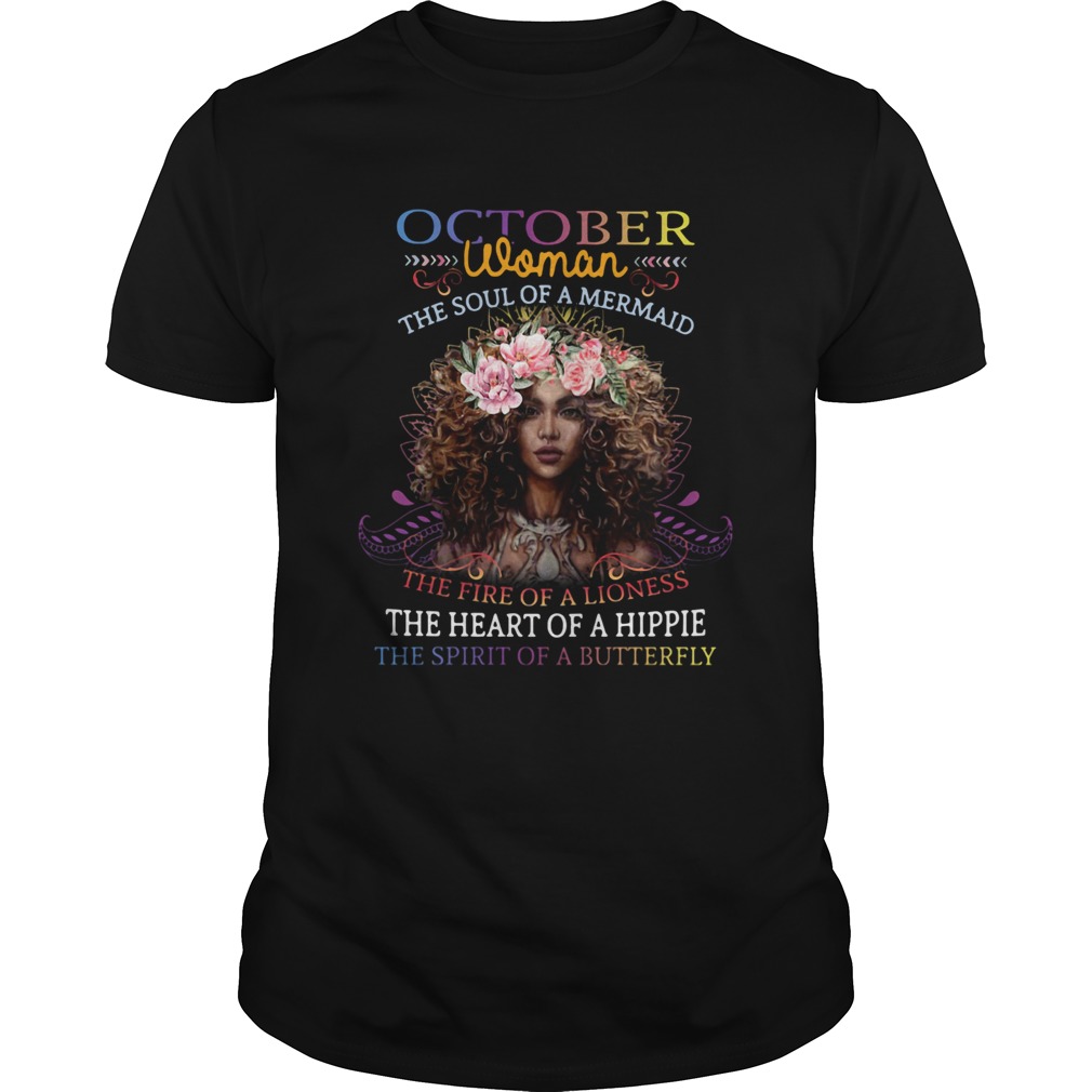 October woman the soul of a mermaid the fire of a lioness the heart of a hippie flowers shirt