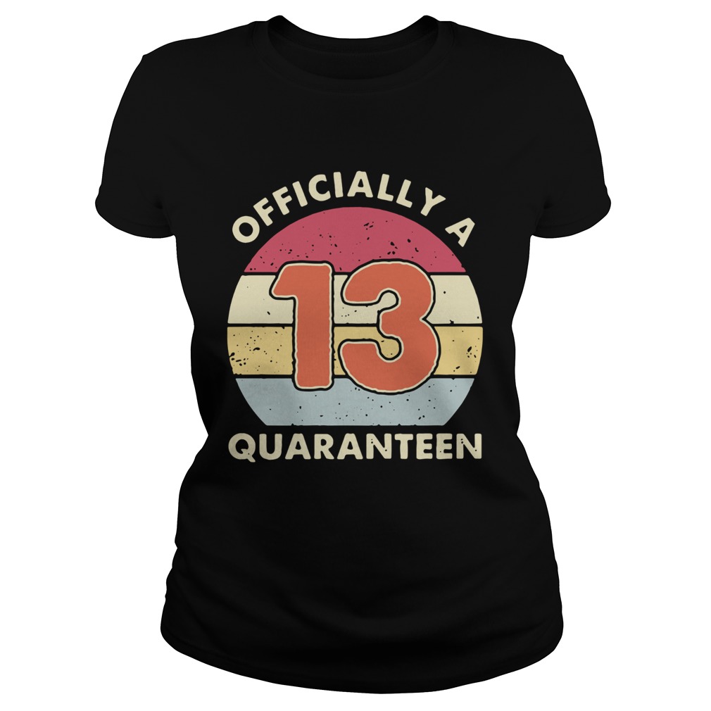 Officially A 13th Thirteen Quaranteen Birthday Quarantined 2020  Classic Ladies