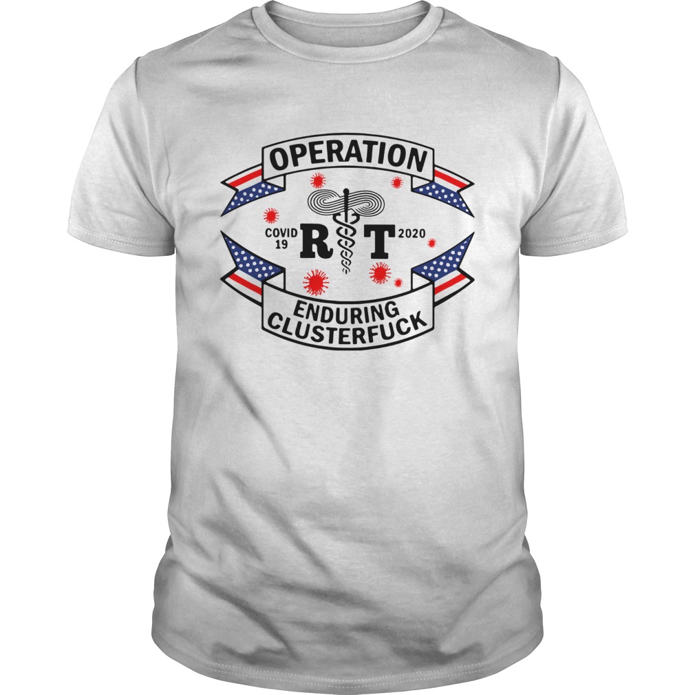 Operation Enduring Clusterfuck RT Covid 19 2020 shirt