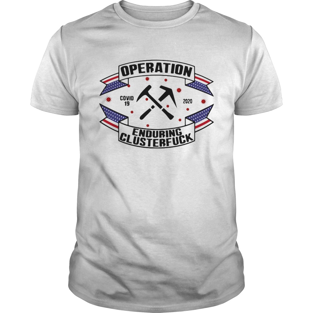 Operations covid 19 Roofer 2020 enduring clusterfuck  Unisex