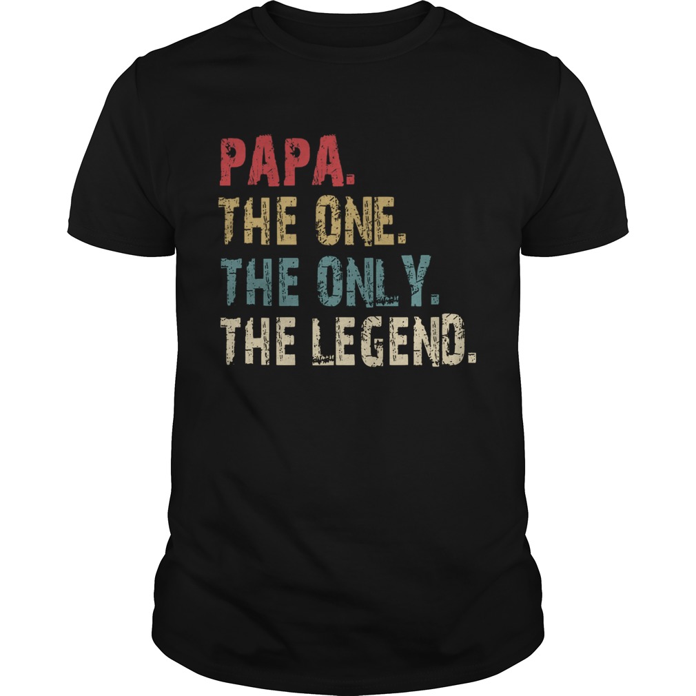 Papa The One The Only The Legend  Unisex