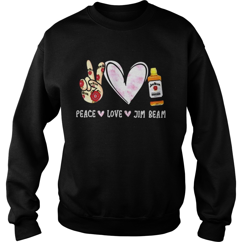 Peace love Jim Beam Sweatshirt