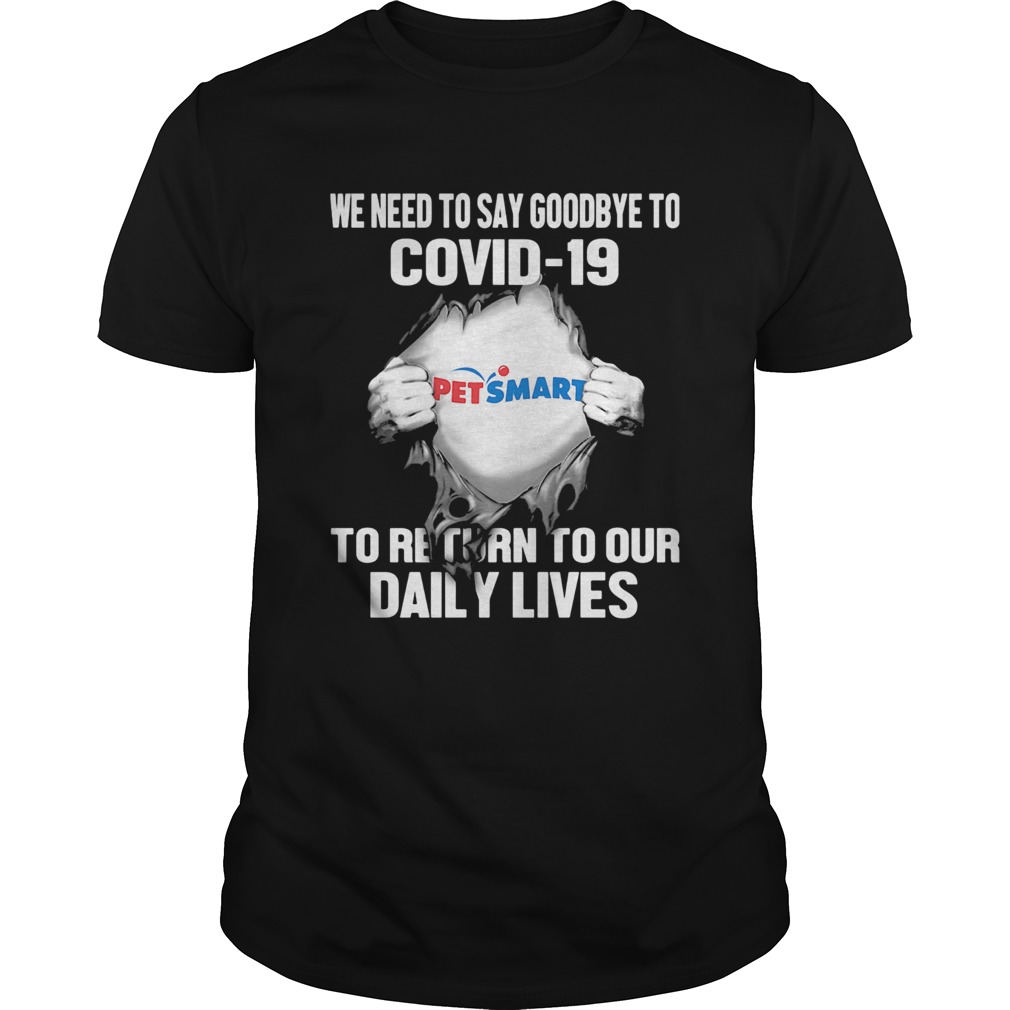 Pet smart we need to say goodbye to covid19 to return to our daily lives hands shirt