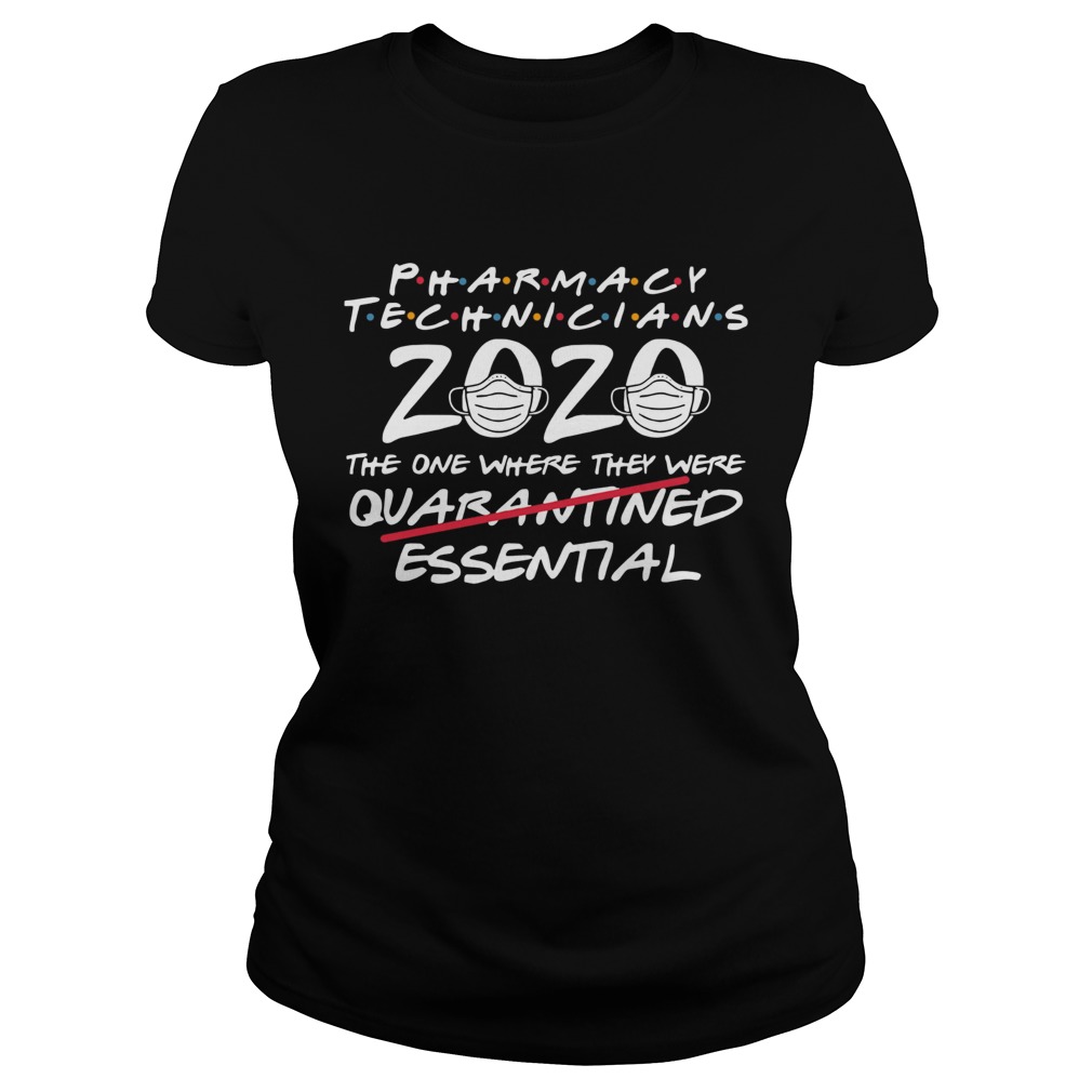 Pharmacy Technicians 2020 The One Where They Were Quarantined Essential Covid 19  Classic Ladies