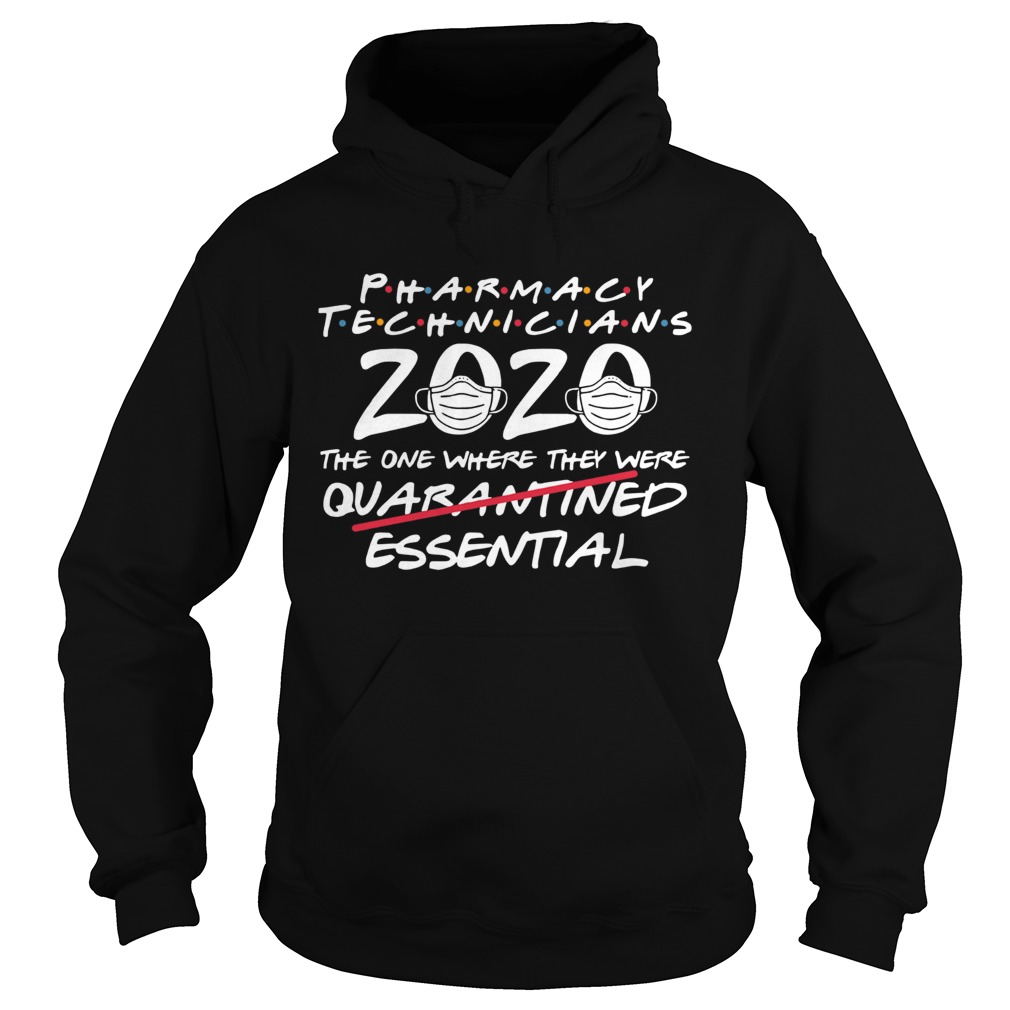 Pharmacy Technicians 2020 The One Where They Were Quarantined Essential Covid 19  Hoodie