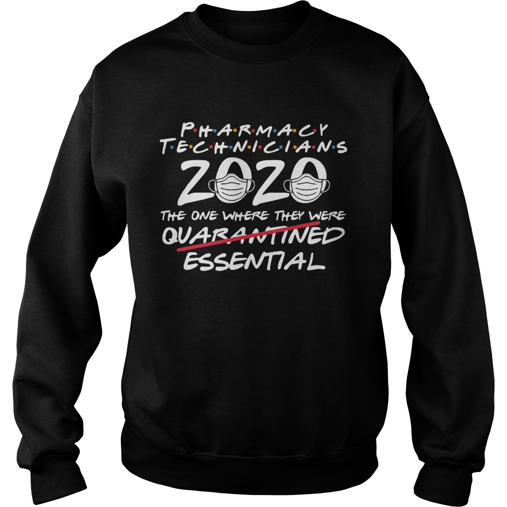 Pharmacy Technicians 2020 The One Where They Were Quarantined Essential Covid 19  Sweatshirt