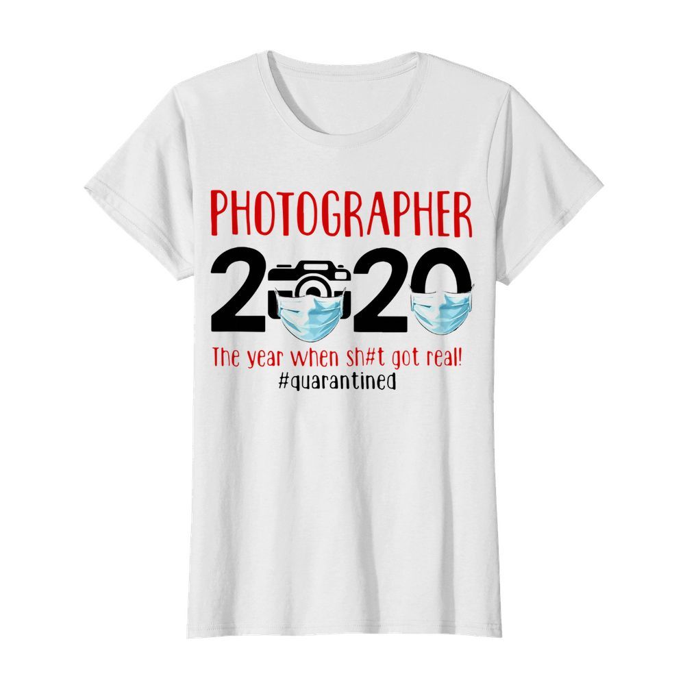 Photographer 2020 Face Mask The Year When Shit Got Real Quarantined  Classic Women's T-shirt