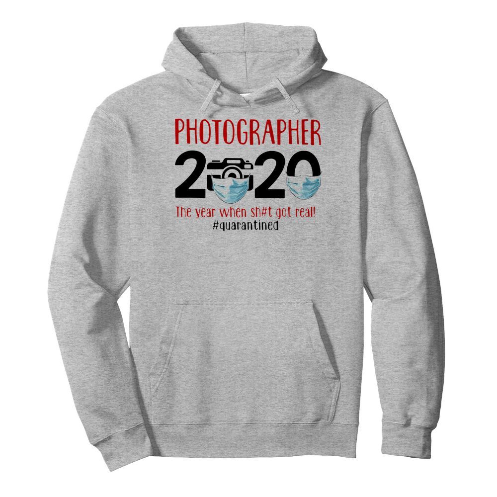 Photographer 2020 Face Mask The Year When Shit Got Real Quarantined  Unisex Hoodie